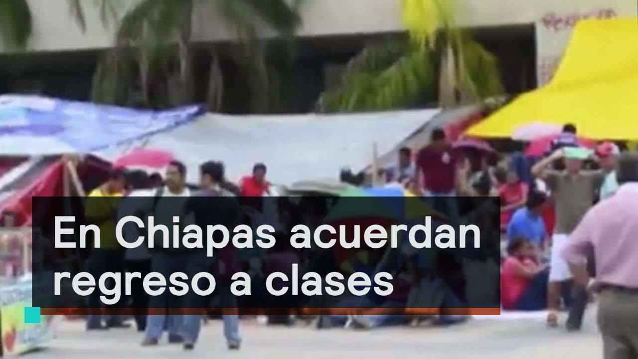 El regreso a clases en Chiapas será hasta Agosto