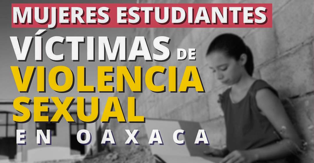 Mujeres estudiantes víctimas de violencia sexual en Oaxaca