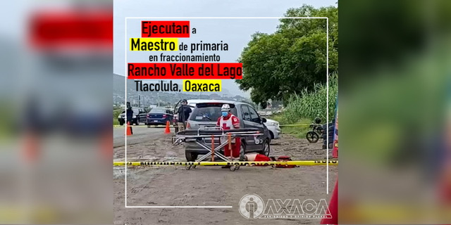 Asesinan a profesor en Tlacolula de Matamoros; las ejecuciones no cesan en Oaxaca