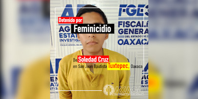 Detienen a Presunto Responsable de Feminicidio en la Cuenca del Papaloapan, Oaxaca